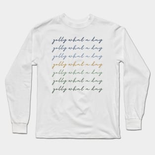 Golly What A Day Long Sleeve T-Shirt